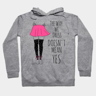 the way we dress doesn't mean yes - black Hoodie